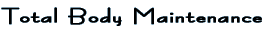 total body maintenance 